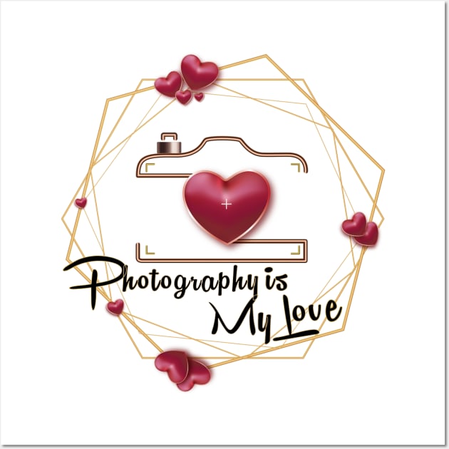 Photography is My Love Wall Art by Nobiya